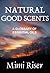 Natural Good Scents (A Glossary of Essential Oils) (The Kitchen Witch Collection)