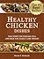 Healthy Chicken Dishes That Keep You Feeling Full and Help You Easily Lose Weight