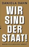 Wir sind der Staat! Warum Volk sein nicht genügt