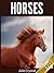 Horses for Kids: Beautiful Pictures and Fun Horse Facts (Amazing Animals Series Book 2)