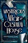 The Mysterious Affair at Castaway House by Stephanie Lam