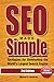 SEO Made Simple: Search Engine Optimization Strategies for Dominating the World's Largest Search Engine