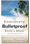 Emotionally Bulletproof Scott's Story - Book 1: The Three Legs of Trust