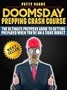 Doomsday Prepping Crash Course: The Ultimate Preppers Guide to Getting Prepared When You're on a Tight Budget