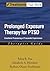 Prolonged Exposure Therapy for PTSD: Emotional Processing of Traumatic Experiences (Treatments That Work)