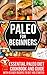 PALEO FOR BEGINNERS | Essential Paleo Diet Cookbook and Guide with 42 Easy Recipes To Get You Started