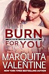 Burn for You by Marquita Valentine