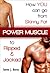 Power Muscle: How You Can Go From Skinny Fat To Ripped & Jacked
