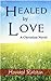 Healed by Love by Howard Ralston