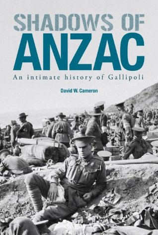Shadows of Anzac: An Intimate History of Gallipoli (Kindle Edition)