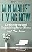 Minimalist Living Now: Decluttering And Organizing Your Home In A Weekend