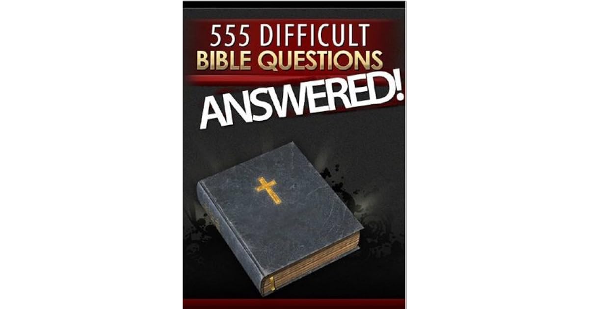 Difficult Bible Questions