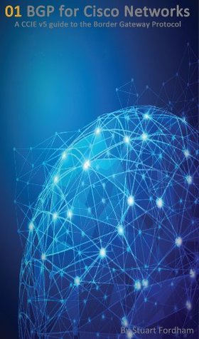 BGP for Cisco Networks: A CCIE v5 guide to the Border Gateway Protocol (Cisco CCIE Routing and Switching v5.0 Book 1)