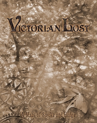 Victorian Lost: A Maze of Smoke and Hedge (Changeling: The Lost)