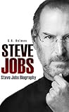 Steve Jobs : The Man Behind the Machine Steve Jobs : The Man Behind the Machine