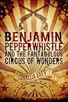 Benjamin Pepperwhistle and the Fantabulous Circus of Wonders