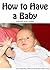 How to Have a Baby