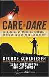 Care to Dare: Unleashing Astonishing Potential Through Secure Base Leadership (J-B Warren Bennis Series) Book cover for Care to Dare: Unleashing Astonishing Potential Through Secure Base Leadership (J-B Warren Bennis Series)