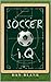 Soccer iQ: Things That Smart Players Do