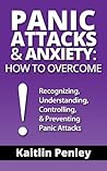 Book cover for Panic Attacks & Anxiety: How to Overcome: Recognizing, Understanding, Controlling, & Preventing Panic Attacks