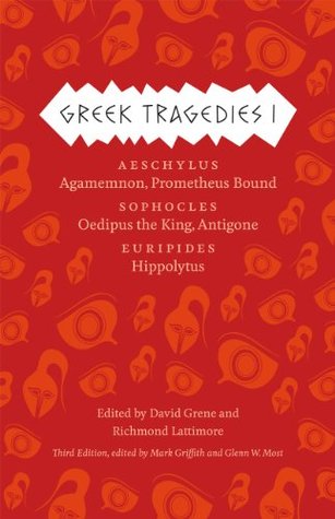 Greek Tragedies 1: Aeschylus: Agamemnon, Prometheus Bound; Sophocles: Oedipus the King, Antigone; Euripides: Hippolytus