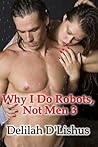 Why I Do Robots, Not Men 3