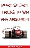 More Secret Tricks To Win Any Argument More Secret Tricks To Win Any Argument