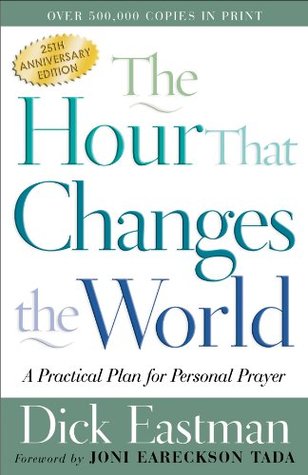 The Hour That Changes the World: A Practical Plan for Personal Prayer