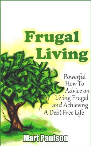 Frugal Living: Powerful Family Budget and Debt Management Plan Advice for Frugal Living, Abundance, and Debt Free Living (Kindle Edition)