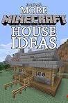 More Minecraft Ho...