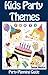 Kids Party Themes: Party planning guide to a successful and fun children's party (Party Planning Series Book 2)