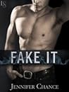 Fake It by Jennifer Chance