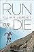 Run or Die