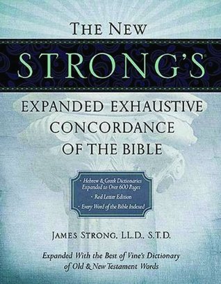 The New Strong's Expanded Exhaustive Concordance of the Bible: Every Word of the Bible Indexed, Red Letter Edition