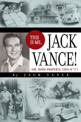 This Is Me, Jack Vance!: Or, More Properly, This Is "I" (Hardcover)