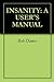 INSANITY: A USER'S MANUAL