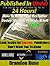 24 Hours & Published: How To Write a Fiction or Nonfiction Book then Market, Publish, & Sell- FAST! (Making Money Online Series)