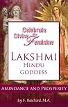 Lakshmi: Hindu Goddess of Abundance and Prosperity (Celebrate the Divine Feminine; Reclaim Your Power With Ancient Goddess Wisdom) Lakshmi: Hindu Goddess of Abundance and Prosperity (Celebrate the Divine Feminine; Reclaim Your Power With Ancient Goddess Wisdom)