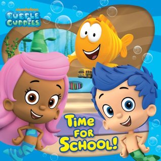 Time For School! (Bubble Guppies)