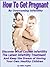 How To Get Pregnant by Overcoming Infertility (Natural Health Remedies Book 3)