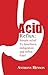 Acid Reflux: Simple Relief To Heartburn, Indigestion And Reflux Fast!