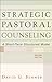 Strategic Pastoral Counseling: A Short-Term Structured Model