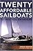 Twenty Affordable Sailboats...