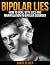 Bipolar Lies: How to Deal With Bipolar Lies and Manipulation In Bipolar Disorder