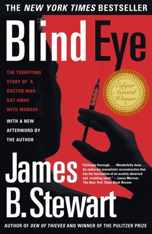 Blind Eye The Terrifying Story Of A Doctor Who Got Away With Murder By James B Stewart Blind Eye The Terrifying Story Of A Doctor Who Got Away With Murder By James B Stewart