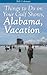 Things to Do on Your Gulf Shores, Alabama, Vacation