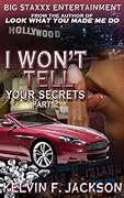 I WON'T TELL YOUR SECRETS part 2