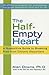 The Half-Empty Heart: A Supportive Guide to Breaking Free from Chronic Discontent