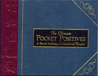 The Ultimate Pocket Positives: A Second Anthology of Inspirational Thoughts (Hardcover)
