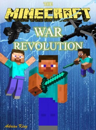 Minecraft: The Minecraft War Revolution (Minecraft books)